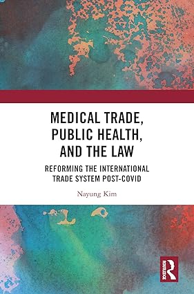 Medical Trade, Public Health, and the Law: Reforming the International Trade System Post-Covid - Orginal Pdf